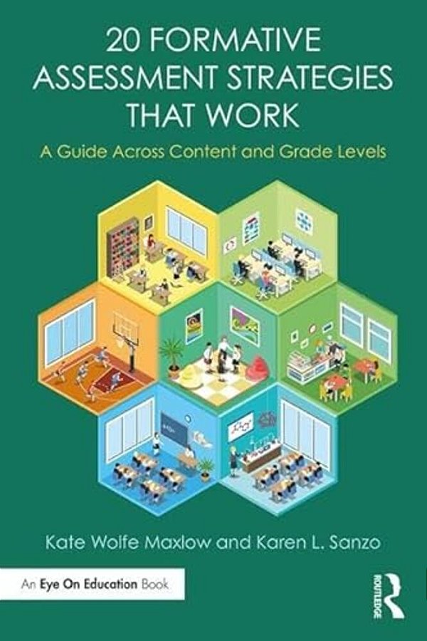 20 Formative Assessment Strategies That Work: A Guide Across Content And Grade Levels-..