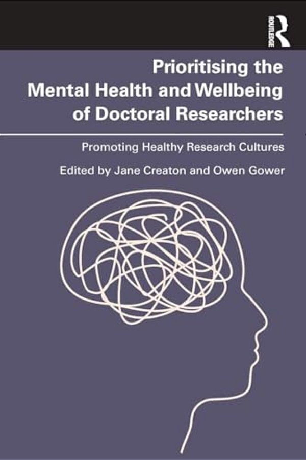 Prioritising The Mental Health And Wellbeing Of Doctoral Researchers: Promoting Healthy Research Cultures-..