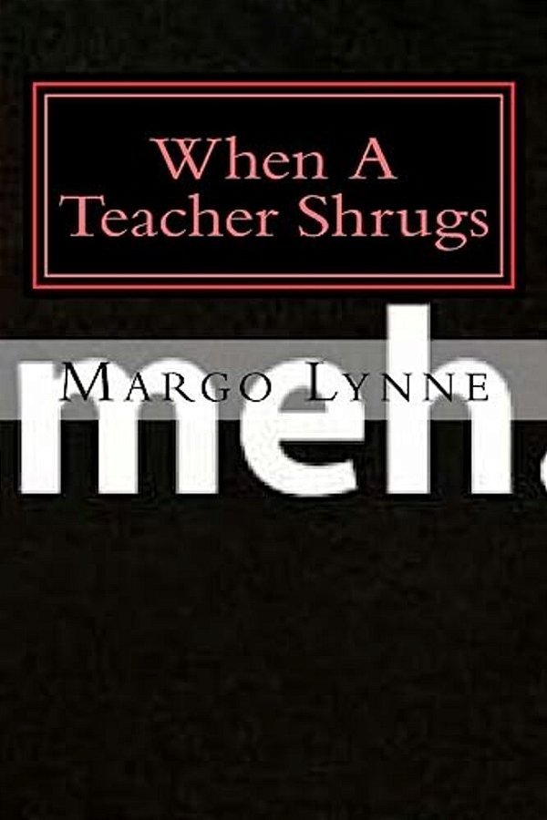 Meh.: When A Teacher Shrugs-..