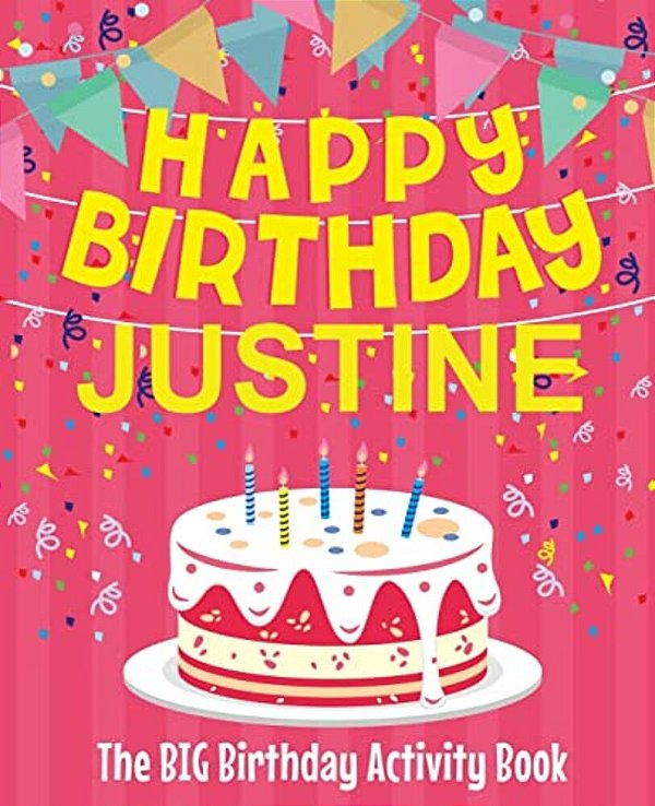 Happy Birthday Justine - The Big Birthday Activity Book: Personalized Children's Activity Book-..