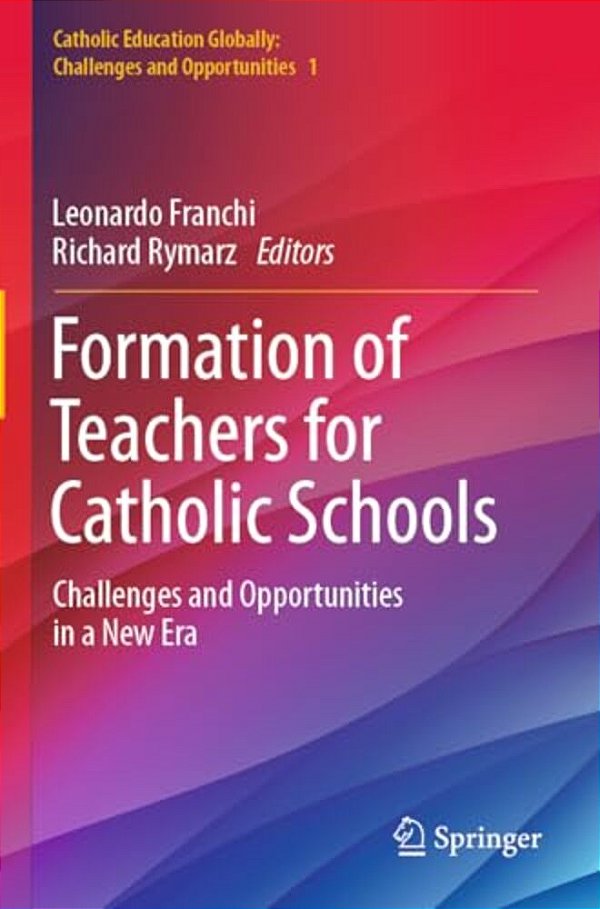Formation Of Teachers For Catholic Schools: Challenges And Opportunities In A New Era-..