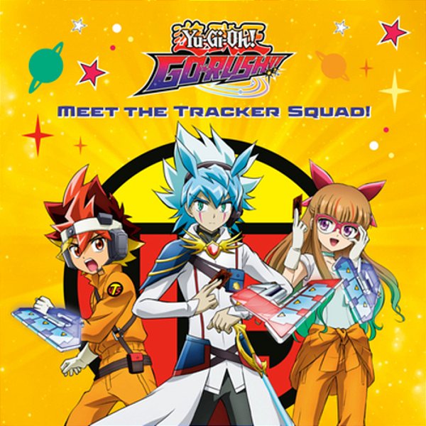 Meet The Tracker Squad! (Yu-Gi-oh! GO Rush!!)-..