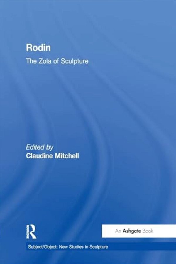 Rodin: The Zola Of Sculpture-..