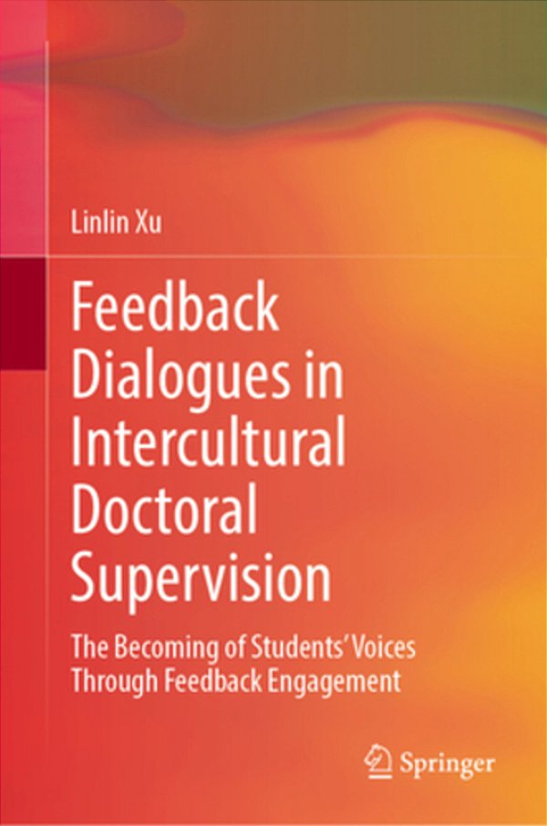 Feedback Dialogues In Intercultural Doctoral Supervision: The Becoming Of Students' Voices Through Feedback Engagement-..