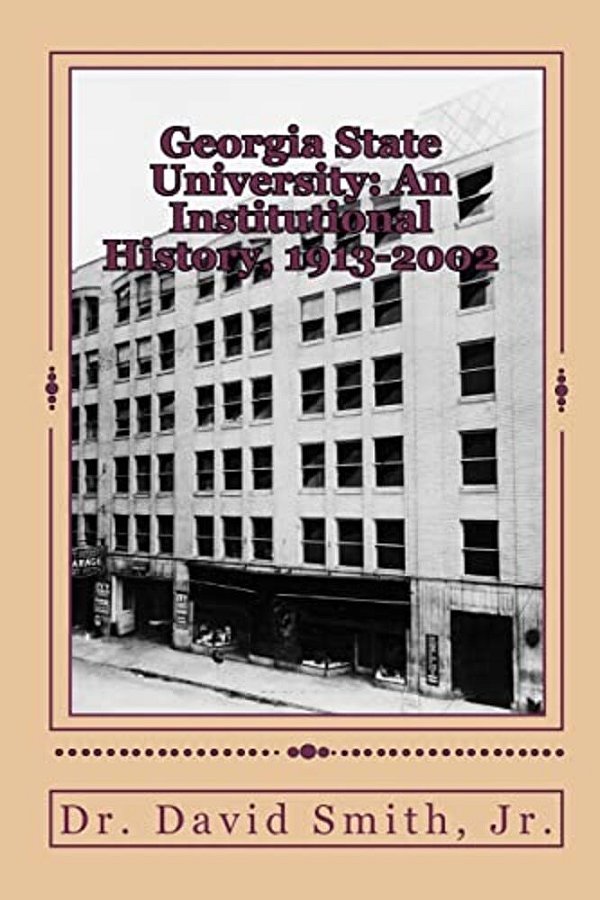 Georgia State University: An Institutional History, 1913-2002-..