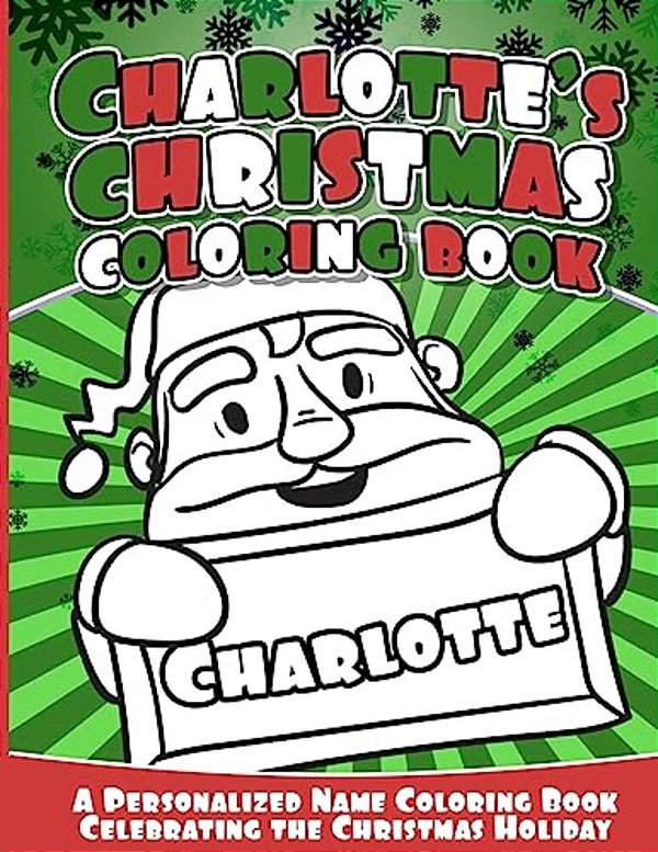 Charlotte's Christmas Coloring Book: A Personalized Name Coloring Book Celebrating The Christmas Holiday-..
