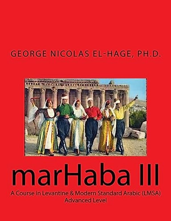 Marhaba III: A Course In Levantine & Modern Standard Arabic (Lmsa) - Advanced-..