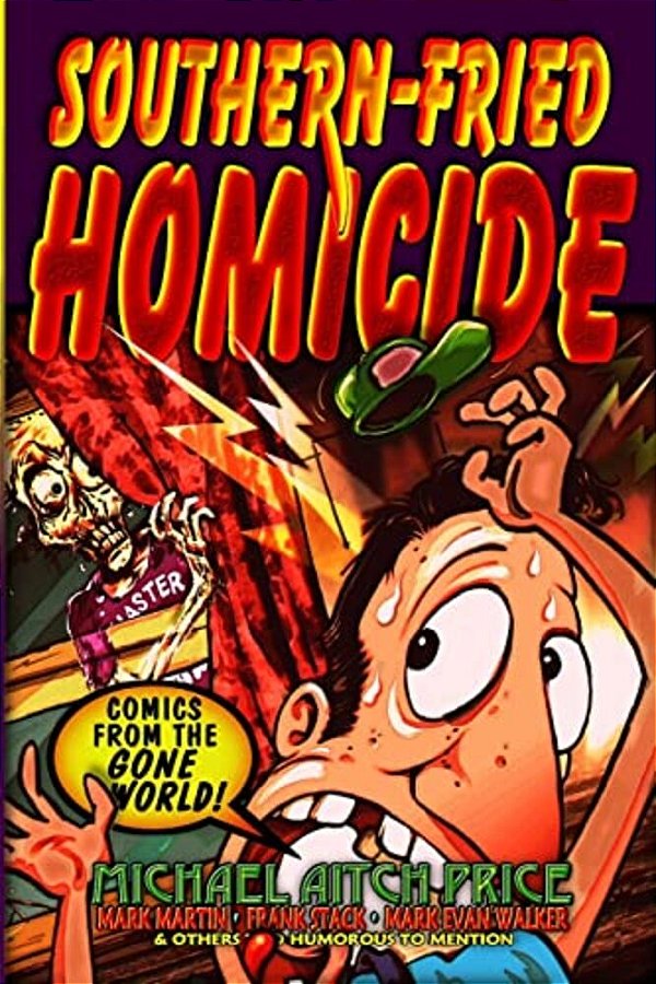 Southern-Fried Homicide: Comics From The Gone World!-..