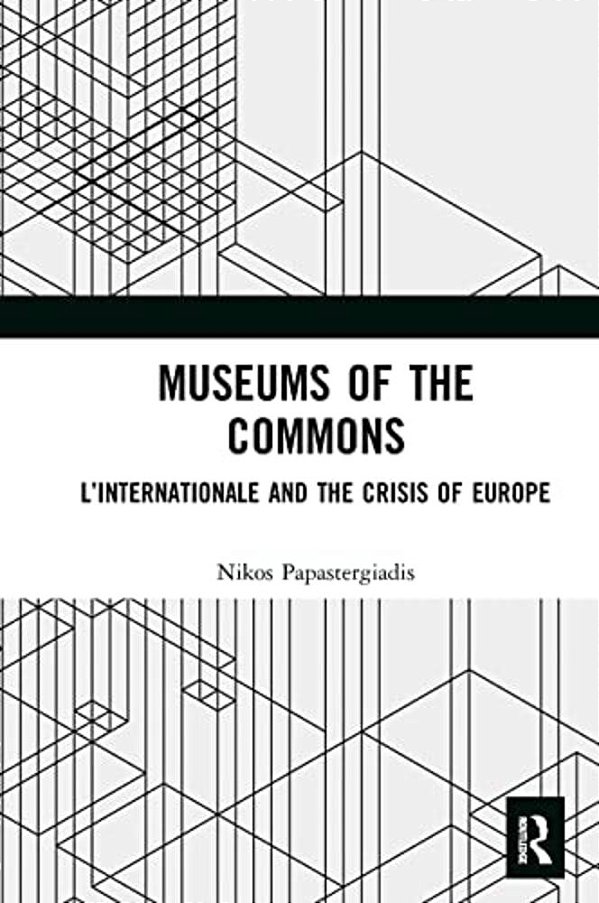 Museums Of The Commons: L'Internationale And The Crisis Of Europe-..