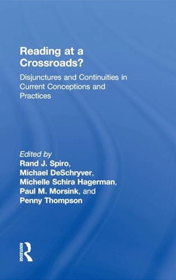 Reading At A Crossroads?: Disjunctures And Continuities In Current Conceptions And Practices-..