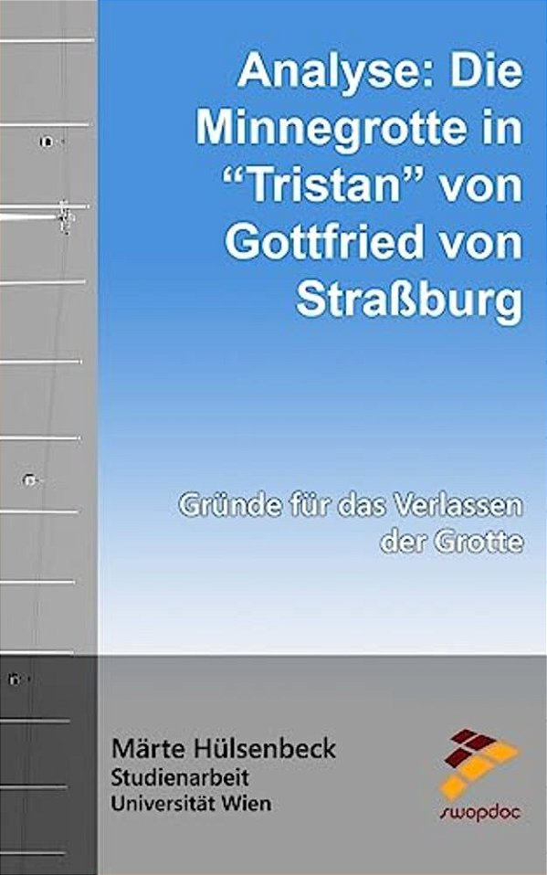 Analyse: Die Minnegrotte In Tristan Von Gottfried Von Straßburg: Gründe Für Das Verlassen Der Grotte-..