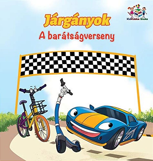 The Wheels The Friendship Race (Hungarian Children's Book): Hungarian Book For Kids-..