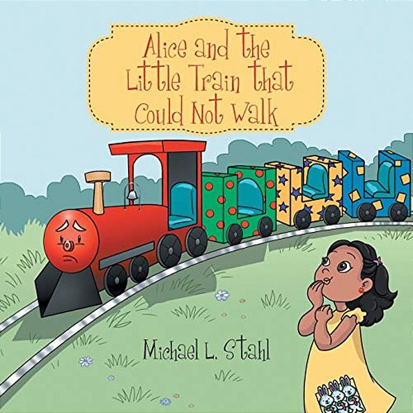 Alice And The Little Train That Could Not Walk-..
