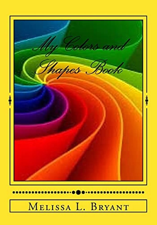 My Colors And Shapes Book: Learning Colors And Shapes-..