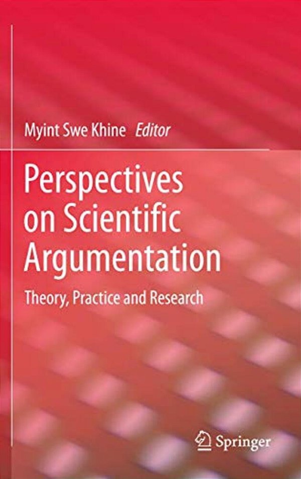 Perspectives On Scientific Argumentation: Theory, Practice And Research-..