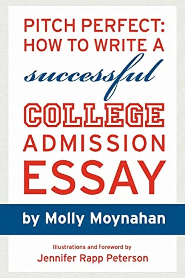 Pitch Perfect: How To Write A Successful College Admission Essay-..