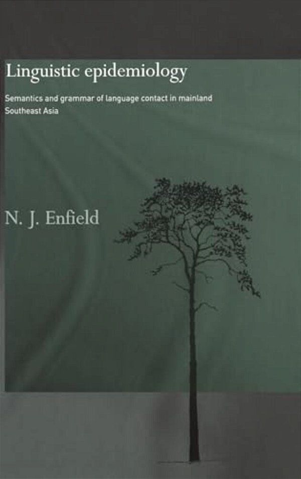 Linguistic Epidemiology: Semantics And Grammar Of Language Contact In Mainland Southeast Asia-..