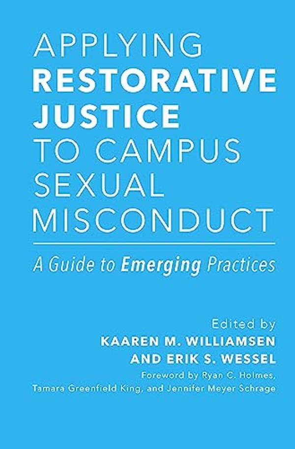 Applying Restorative Justice To Campus Sexual Misconduct: A Guide To Emerging Practices-..