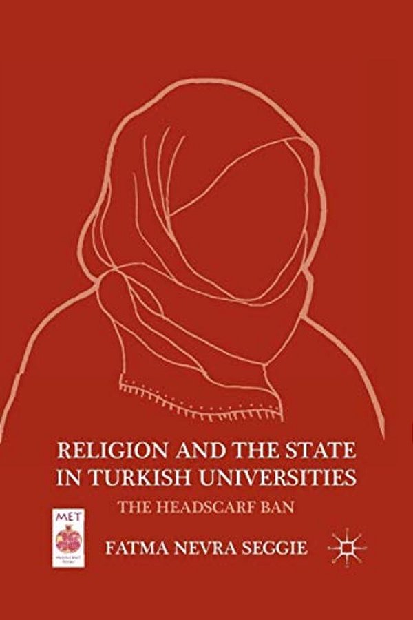 Religion And The State In Turkish Universities: The Headscarf Ban-..