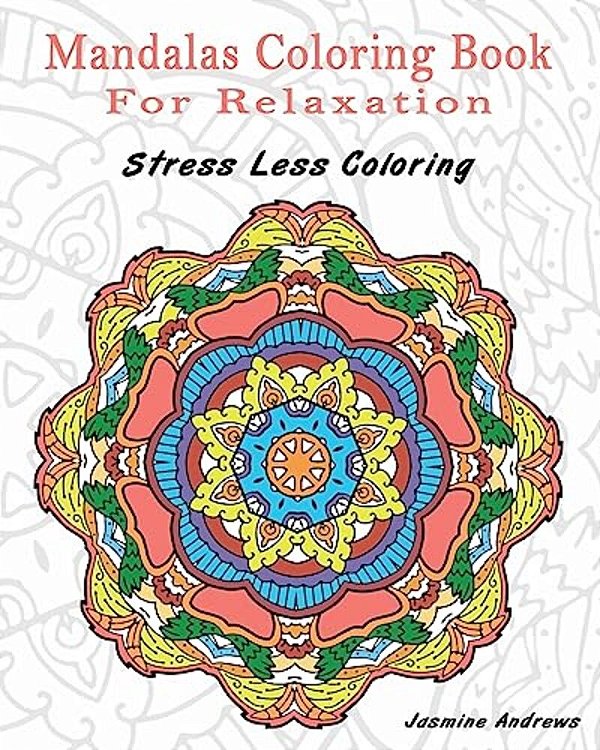 Mandalas Coloring Book For Relaxation: Stress Less Coloring-..