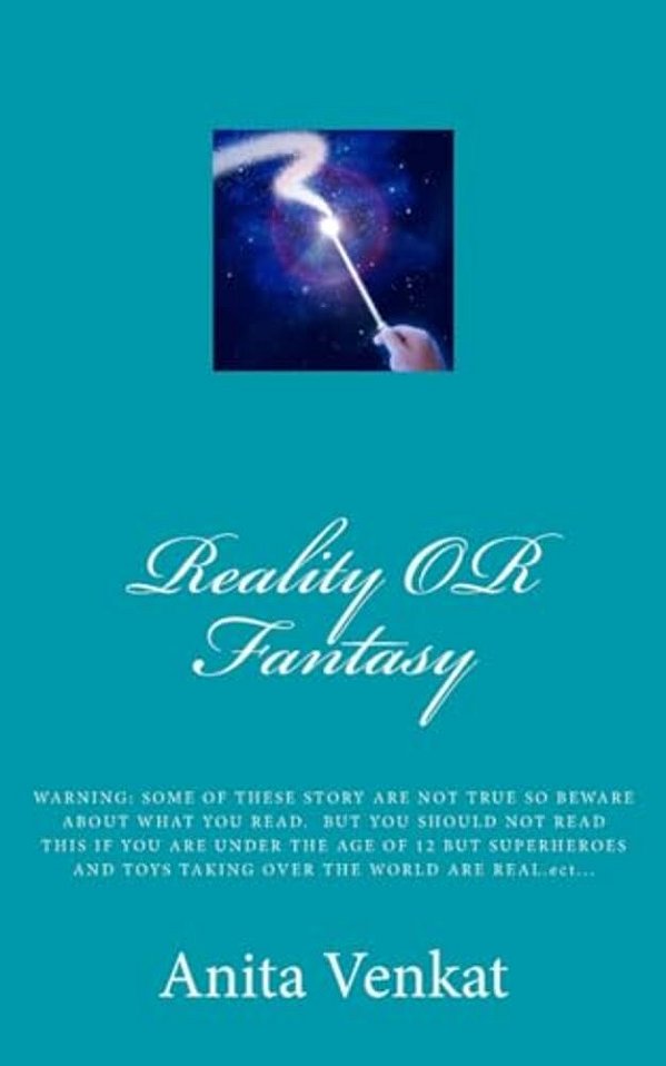 Reality Or Fantasy: Warning: Some Of These Story Are Not True So Beware About What You Read. But You Should Not Read This If You Are Under-..