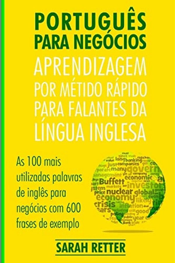 Portugues Para Negocios: Aprendizagem Por Metido Rapido Para Falantes Da Lingua Inglesa: As 100 Mais Utilizadas Palavras De Inglês Para Negócio-..