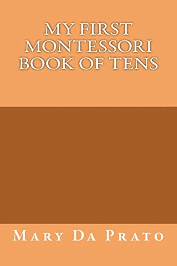 My First Montessori Book Of Tens-..