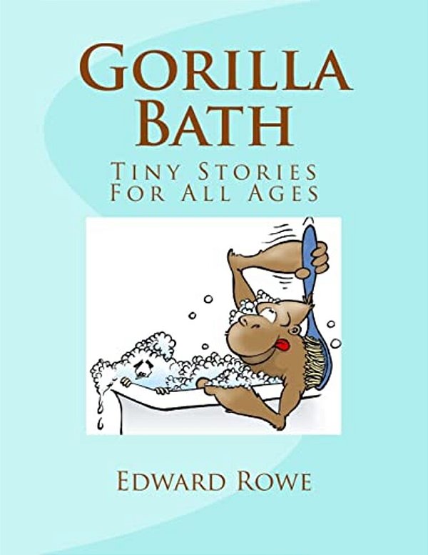 Gorilla Bath: Tiny Stories For All Ages-..