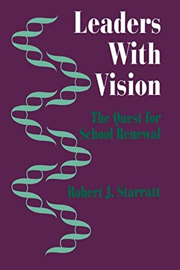 Leaders With Vision: The Quest For School Renewal-..