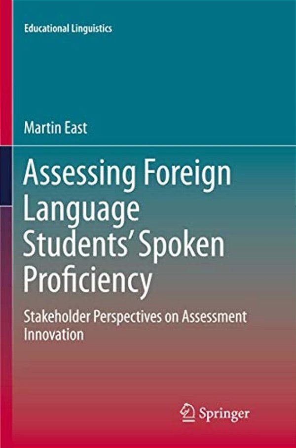 Assessing Foreign Language Students' Spoken Proficiency: Stakeholder Perspectives On Assessment Innovation-..