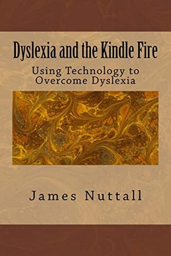 Dyslexia And The Kindle Fire: Using Technology To Overcome Dyslexia-..