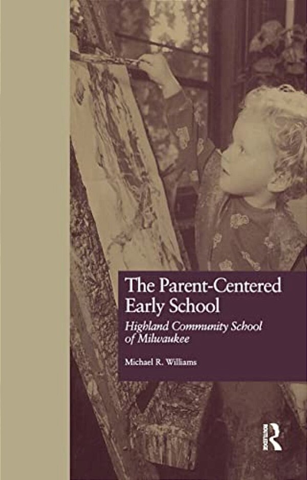 The Parent-Centered Early School: Highland Community School Of Milwaukee-..