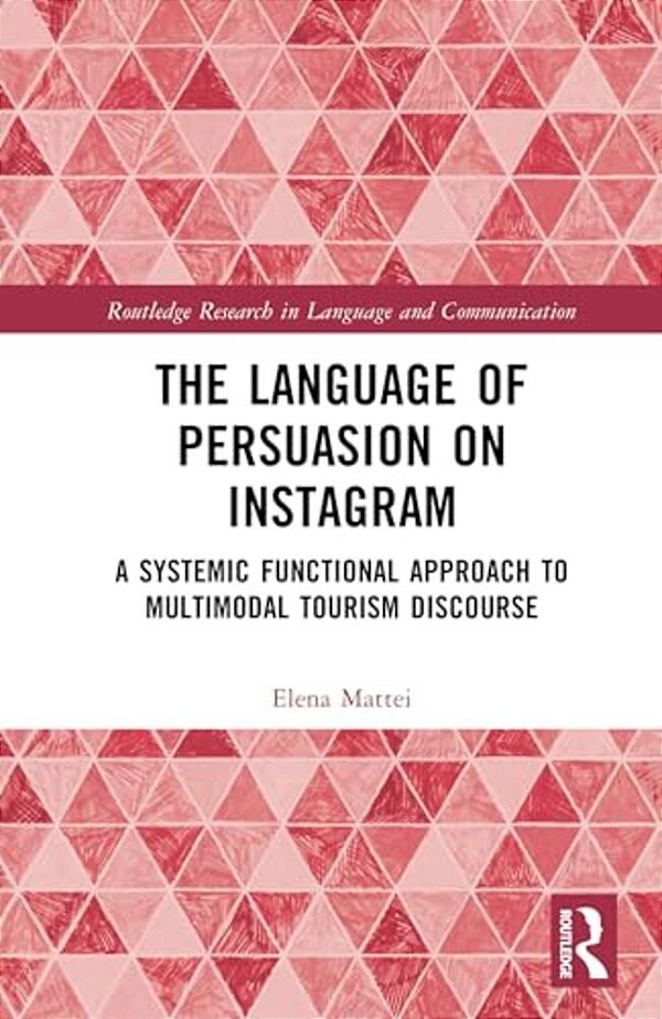 The Language Of Persuasion On Instagram: A Systemic Functional Approach To Multimodal Tourism Discourse-..