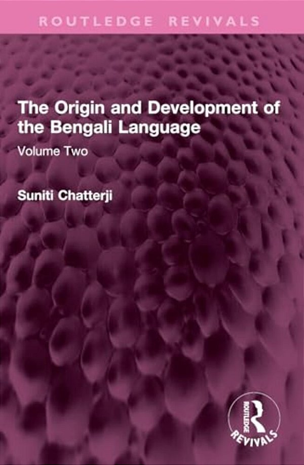 The Origin And Development Of The Bengali Language: Volume Two-..