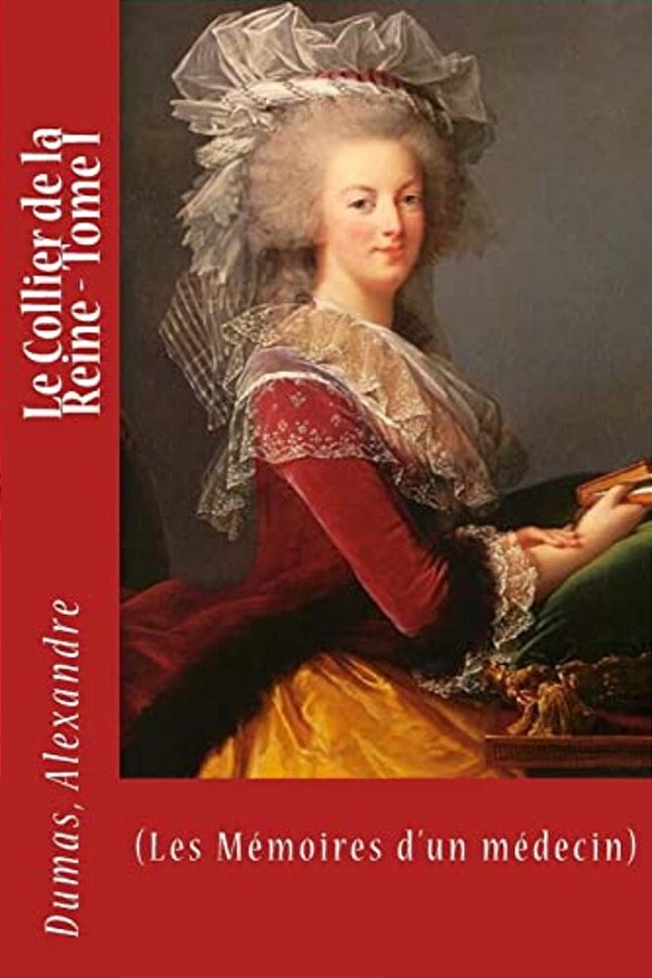 Le Collier De La Reine - Tome I: (Les Mémoires D'Un Médecin)-..