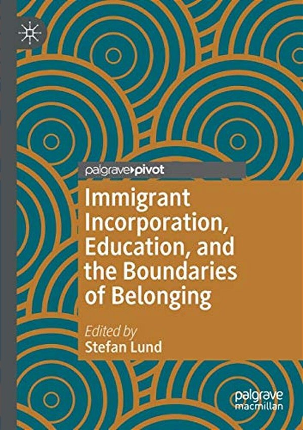 Immigrant Incorporation, Education, And The Boundaries Of Belonging-..