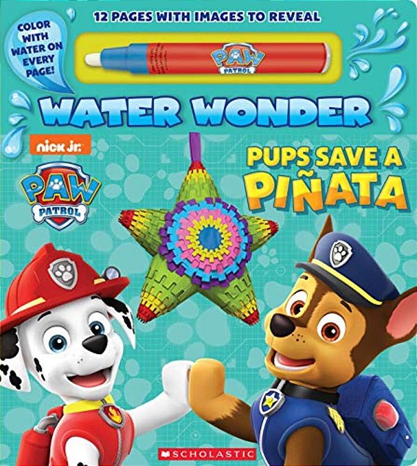 Pups Save A Piñata (A Paw Patrol Water Wonder Storybook)-..