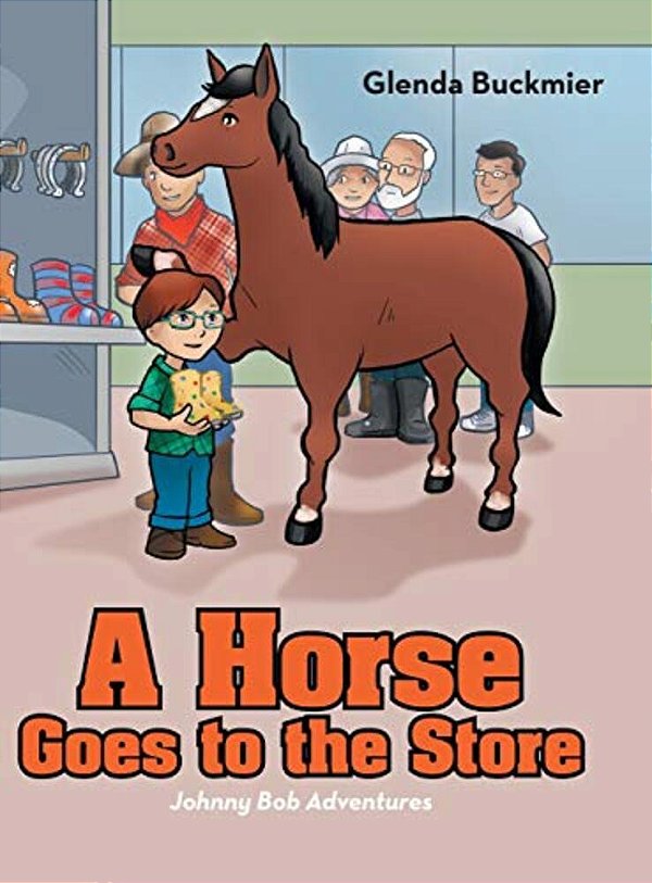 A Horse Goes To The Store: Johnny Bob Adventures-..