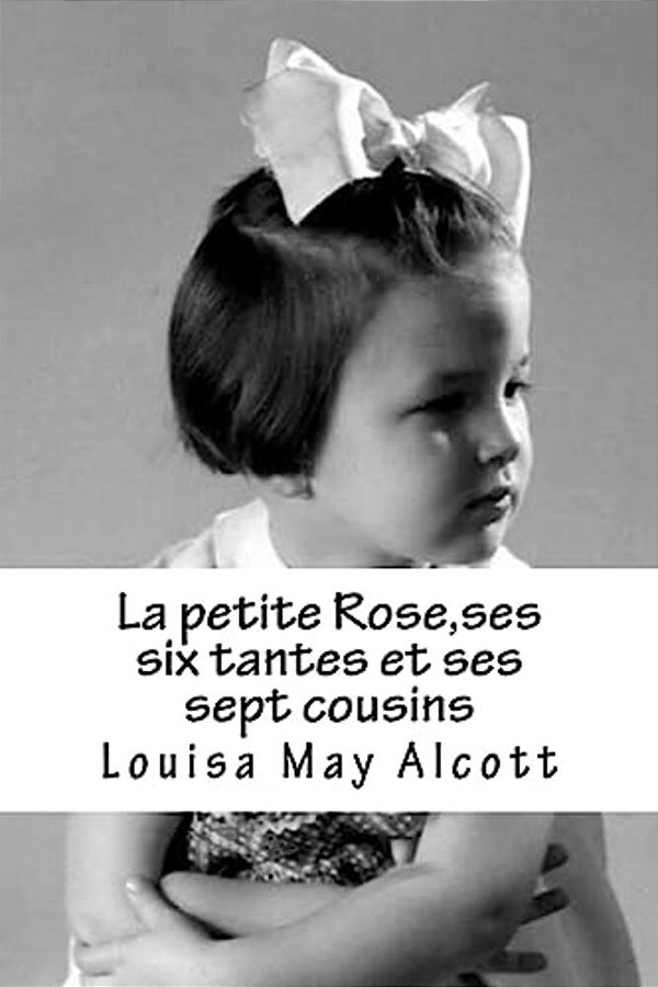 La Petite Rose, Ses Six Tantes Et Ses Sept Cousins-..