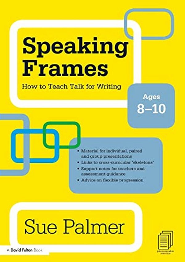 Speaking Frames: How To Teach Talk For Writing: Ages 8-10-..