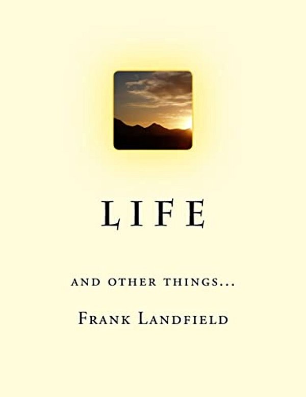 L I F E: And Other Things-..