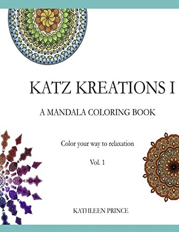 Katz Kreations - Vol 1: Color Your Way To Relaxation - Mandalas No 1-..