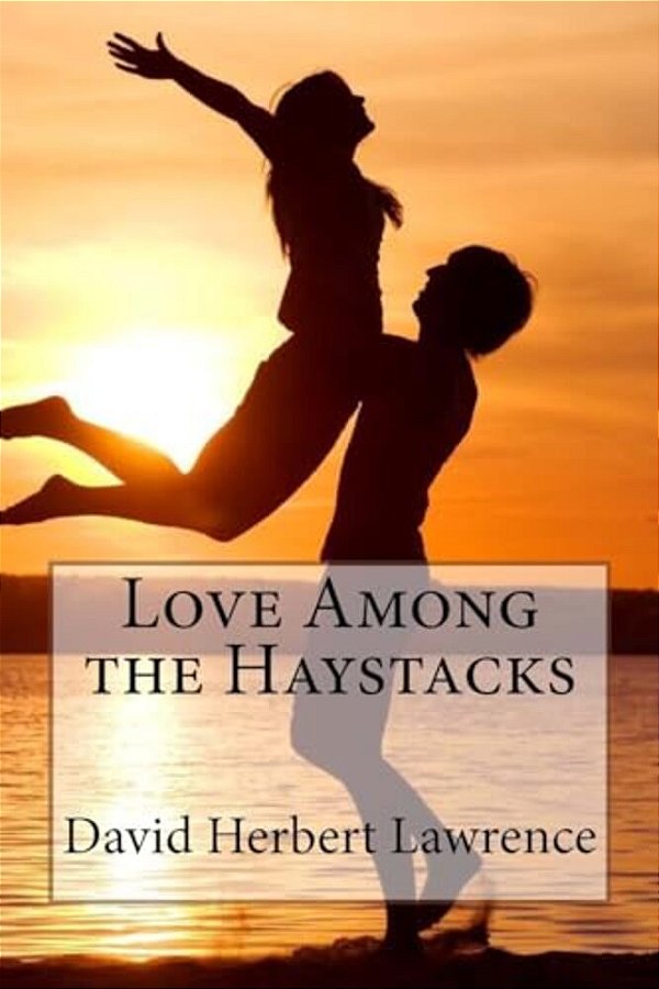 Love Among The Haystacks David Herbert Lawrence-..