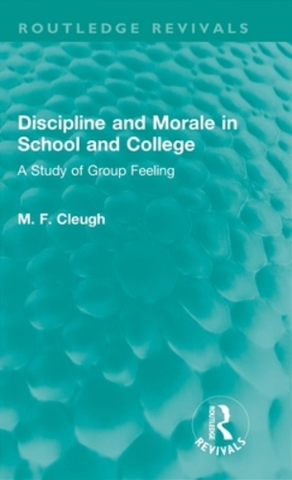 Discipline And Morale In School And College: A Study Of Group Feeling-..