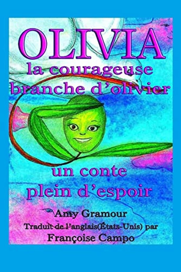 Olivia, La Courageuse Branche D? Olivier: Un Conte Plein D? Espoir-..
