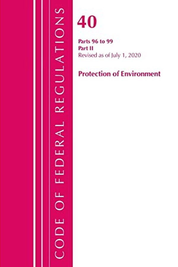 Code Of Federal Regulations, Title 40 Protection Of The Environment 96-99, Revised As Of July 1, 2020: Part 2-..