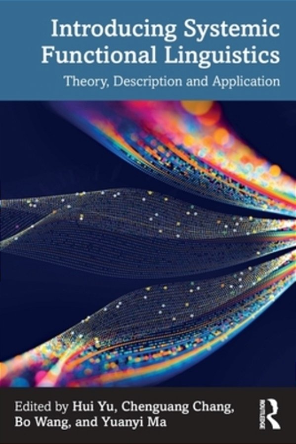 Introducing Systemic Functional Linguistics: Theory, Description And Application-..