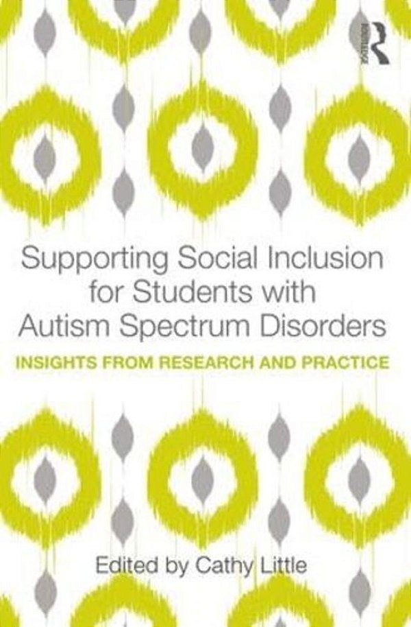 Supporting Social Inclusion For Students With Autism Spectrum Disorders: Insights From Research And Practice-..