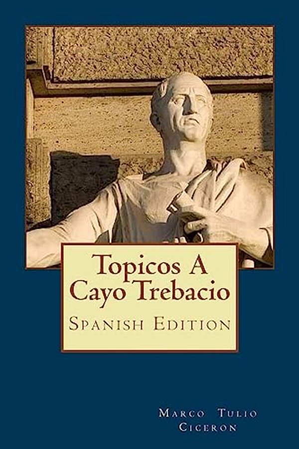 Topicos A Cayo Trebacio (Spanish Edition)-..