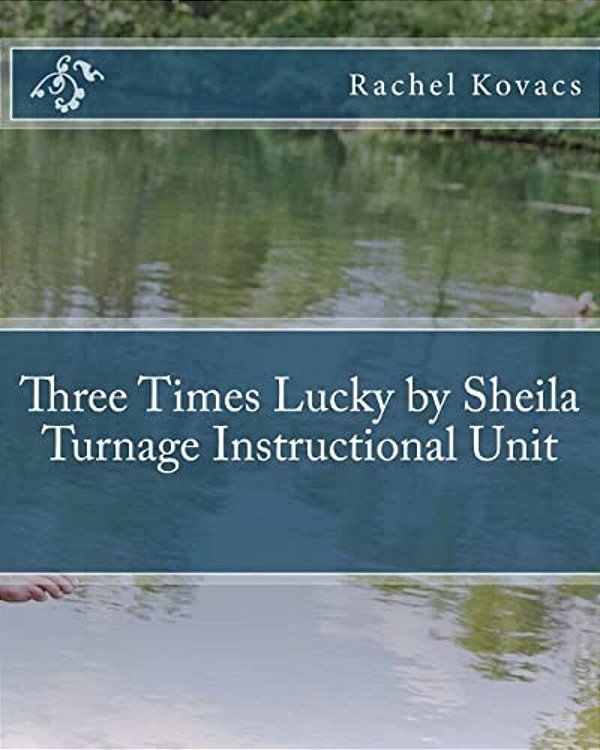 Three Times Lucky By Sheila Turnage Instructional Unit-..